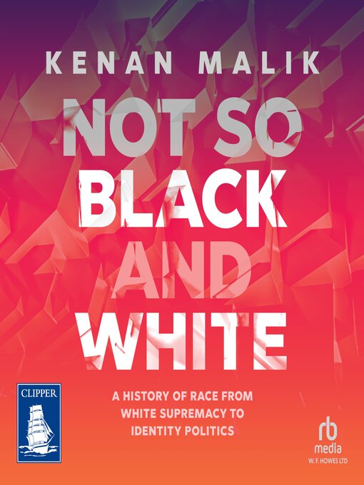 Title details for Not so Black and White by Kenan Malik - Available